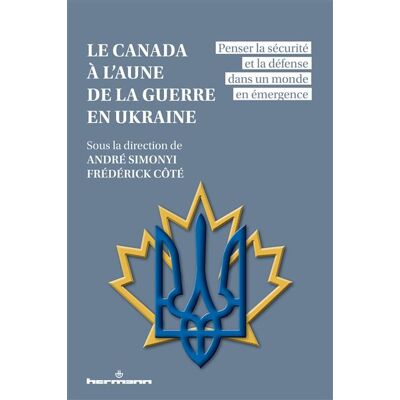 Hermann LE CANADA A L'AUNE DE LA GUERRE EN UKRAINE PENSER LA SECURIT Hermann LE CANADA A L'AUNE DE LA GUERRE EN UKRAINE PENSER LA SECURIT