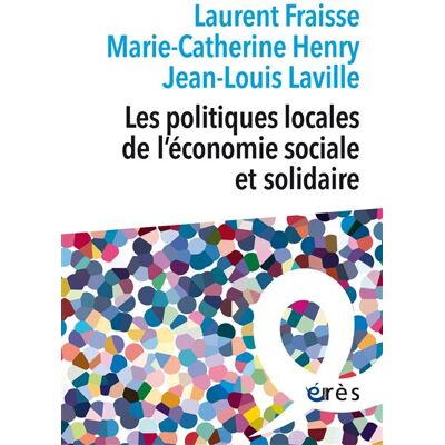 Eres LES POLITIQUES LOCALES DE L'ECONOMIE SOCIALE ET SOLIDAIRE Eres LES POLITIQUES LOCALES DE L'ECONOMIE SOCIALE ET SOLIDAIRE