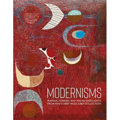 Hirmer Modernisms iranian turkish and indian highlights from nyu's Hirmer Modernisms iranian turkish and indian highlights from nyu's