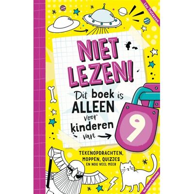 Unieboek | Het Spectrum Niet lezen! Dit boek is alleen voor kinderen van 9 Unieboek | Het Spectrum Niet lezen! Dit boek is alleen voor kinderen van 9