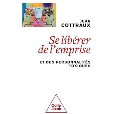Odile Jacob COMMENT SE LIBERER DE L'EMPRISE Odile Jacob COMMENT SE LIBERER DE L'EMPRISE