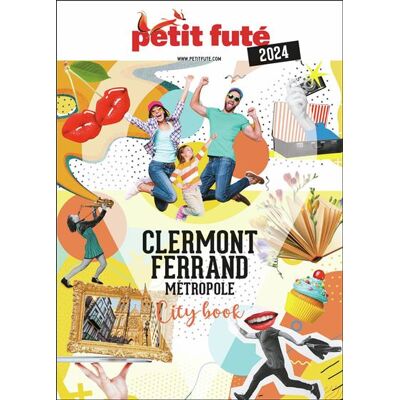 Petit futé CLERMONT-FERRAND METROPOLE 2024 PETIT FUTE CITY BOOK Petit futé CLERMONT-FERRAND METROPOLE 2024 PETIT FUTE CITY BOOK