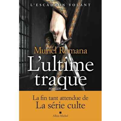 Albin Michel L'ESCADRON VOLANT,4:L'ULTIME TRAQUE Albin Michel L'ESCADRON VOLANT,4:L'ULTIME TRAQUE