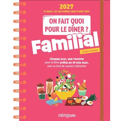 Editions 365 ON FAIT QUOI POUR LE DINER FAMILIAL MEMONIAK (SEPT.26-AOUT27 Editions 365 ON FAIT QUOI POUR LE DINER FAMILIAL MEMONIAK (SEPT.26-AOUT27