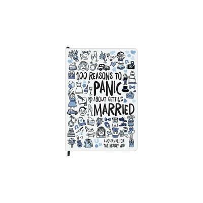 Knock Knock 100 Reasons to Panic About Getting Married Journal Knock Knock 100 Reasons to Panic About Getting Married Journal