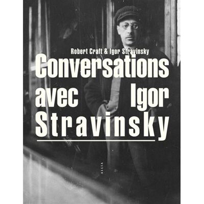 Allia CONVERSATIONS AVEC IGOR STRAVINSKY Allia CONVERSATIONS AVEC IGOR STRAVINSKY