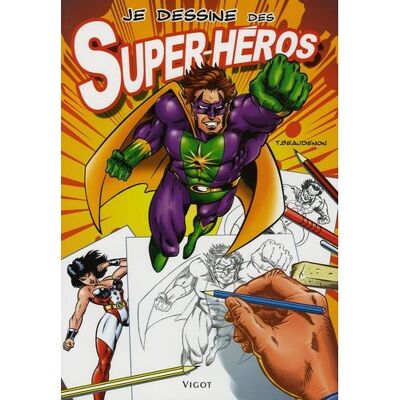 Vigot Je dessine des super-héros Vigot Je dessine des super-héros