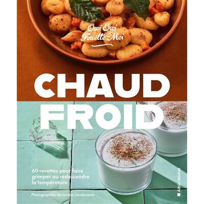 Albin Michel CHAUD FROID 60 RECETTES A MANGER OU SIROTER ET FAIRE GRIMPER Albin Michel CHAUD FROID 60 RECETTES A MANGER OU SIROTER ET FAIRE GRIMPER