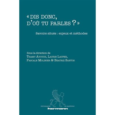 Hermann DIS DONC D'OU TU PARLES SAVOIRS SITUES:ENJEUX ET METHODES Hermann DIS DONC D'OU TU PARLES SAVOIRS SITUES:ENJEUX ET METHODES