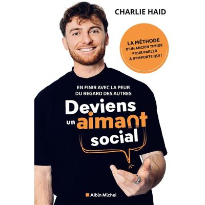 Albin Michel DEVIENS UN AIMANT SOCIAL - EN FINIR AVEC LA PEUR DU REGARD Albin Michel DEVIENS UN AIMANT SOCIAL - EN FINIR AVEC LA PEUR DU REGARD