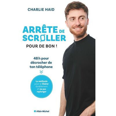 Albin Michel ARRETE DE SCROLLER (POUR DE BON) 48H POUR SE LIBERER DE Albin Michel ARRETE DE SCROLLER (POUR DE BON) 48H POUR SE LIBERER DE
