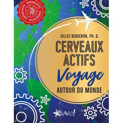 Bravo CERVEAUX ACTIFS VOYAGE AUTOUR DU MONDE Bravo CERVEAUX ACTIFS VOYAGE AUTOUR DU MONDE