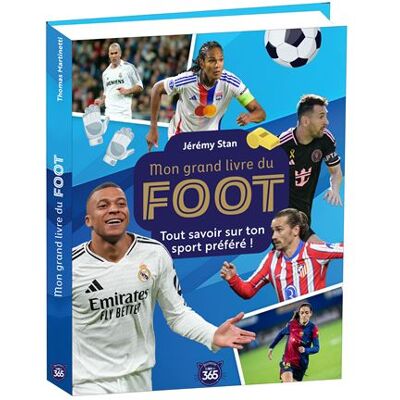 Editions 365 MON GRAND LIVRE DU FOOT TOUT SAVOIR SUR TON SPORT PREFERE Editions 365 MON GRAND LIVRE DU FOOT TOUT SAVOIR SUR TON SPORT PREFERE