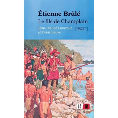 David Etienne brule: le fils de champlain David Etienne brule: le fils de champlain