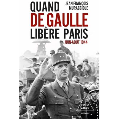 Odile Jacob LE JOUR OU DE GAULLE LIBERA PARIS Odile Jacob LE JOUR OU DE GAULLE LIBERA PARIS