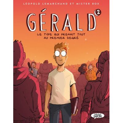 Michel Lafon Gerald,02:le type qui prenait tout au premier degre Michel Lafon Gerald,02:le type qui prenait tout au premier degre
