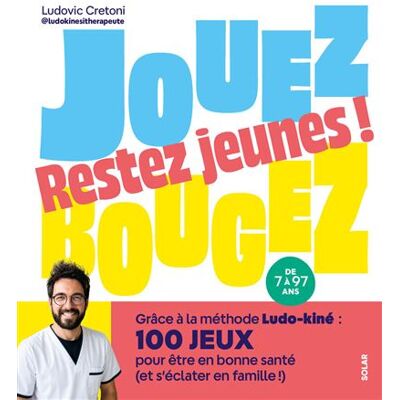 Solar JOUEZ BOUGEZ RAJEUNISSEZ LA METHODE DU KINE QUI RASSEMBLE Solar JOUEZ BOUGEZ RAJEUNISSEZ LA METHODE DU KINE QUI RASSEMBLE