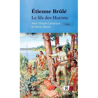 David Etienne brule: le fils des hurons David Etienne brule: le fils des hurons
