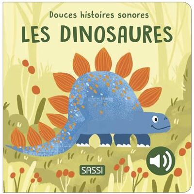 Sassi LES DINOSAURES DOUCES HISTOIRES SONORES Sassi LES DINOSAURES DOUCES HISTOIRES SONORES