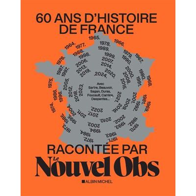 Albin Michel 60 ANS D'HISTOIRE DE FRANCE VUE PAR LE NOUVEL OBS Albin Michel 60 ANS D'HISTOIRE DE FRANCE VUE PAR LE NOUVEL OBS