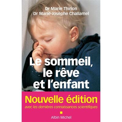 Albin Michel LE SOMMEIL LE REVE ET L'ENFANT DE LA NAISSANCE A L'ADOLESCEN Albin Michel LE SOMMEIL LE REVE ET L'ENFANT DE LA NAISSANCE A L'ADOLESCEN