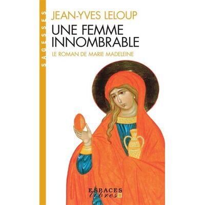 Albin Michel Une femme innombrable : le roman de Marie-Madeleine Albin Michel Une femme innombrable : le roman de Marie-Madeleine