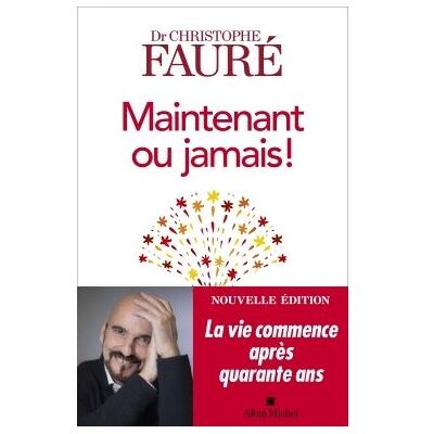 Albin Michel MAINTENANT OU JAMAIS LA VIE COMMENCE APRES QUANRANTE ANS Albin Michel MAINTENANT OU JAMAIS LA VIE COMMENCE APRES QUANRANTE ANS