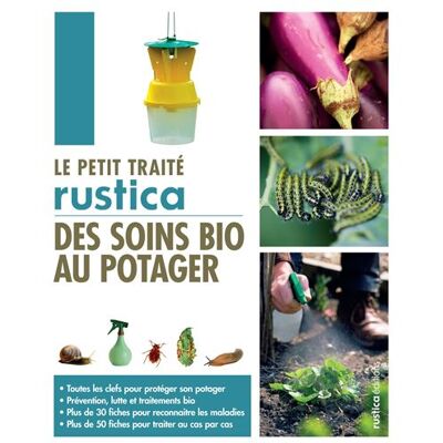 Le petit traité Rustica des soins bio au potager Le petit traité Rustica des soins bio au potager