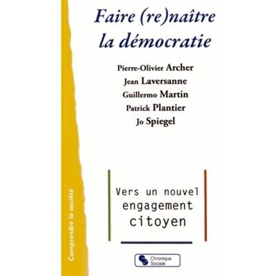Chronique Sociale Faire (re)naître la démocratie Chronique Sociale Faire (re)naître la démocratie