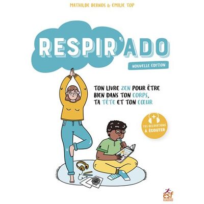 Esf RESPIR'ADO TON LIVRE ZEN POUR ETRE BIEN DANS TON CORPS TA TE Esf RESPIR'ADO TON LIVRE ZEN POUR ETRE BIEN DANS TON CORPS TA TE