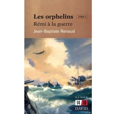 David Les orphelins. tome 2: remi a la guerre David Les orphelins. tome 2: remi a la guerre
