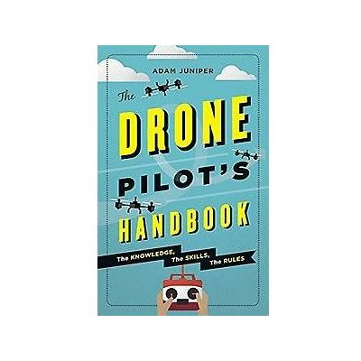 Ilex The Drone Pilot's Handbook Ilex The Drone Pilot's Handbook