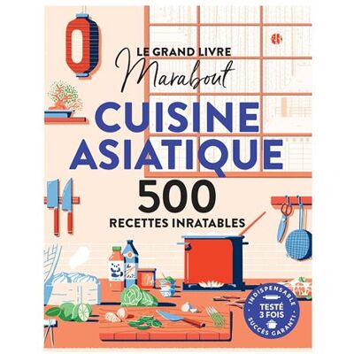 LE GRAND LIVRE MARABOUT DE LA CUISINE ASIATIQUE LE GRAND LIVRE MARABOUT DE LA CUISINE ASIATIQUE