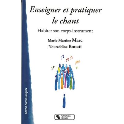 Chronique Sociale Enseigner et pratiquer le chant habiter son corps-instrument Chronique Sociale Enseigner et pratiquer le chant habiter son corps-instrument