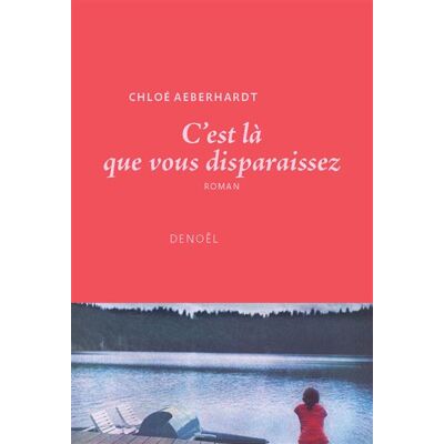 Denoël C'EST LA QUE VOUS DISPARAISSEZ Denoël C'EST LA QUE VOUS DISPARAISSEZ