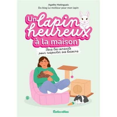 Rustica UN LAPIN HEUREUX A LA MAISON TOUS LES CONSEILS POUR RESPECTE Rustica UN LAPIN HEUREUX A LA MAISON TOUS LES CONSEILS POUR RESPECTE