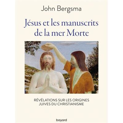 BAYARD Jesus et les manuscrits de la mer morte BAYARD Jesus et les manuscrits de la mer morte