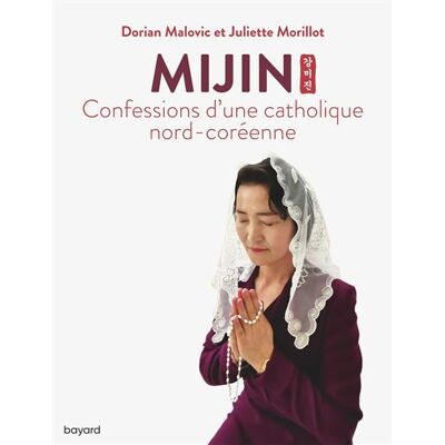 BAYARD Mijin confessions d'une catholique nord-coreenne BAYARD Mijin confessions d'une catholique nord-coreenne