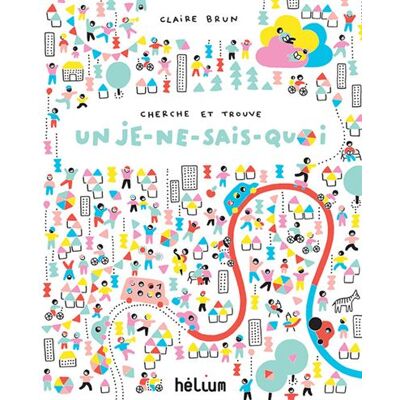 Helium Cherche et trouve un je ne sais quoi Helium Cherche et trouve un je ne sais quoi
