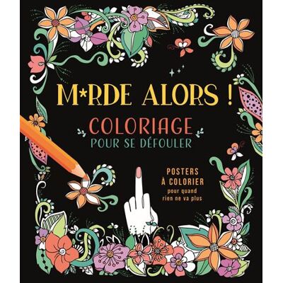 Chantecler M*RDE ALORS ! COLORIAGE POUR SE DÉFOULER Chantecler M*RDE ALORS ! COLORIAGE POUR SE DÉFOULER