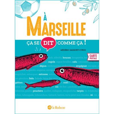 Le Robert CA SE DIT COMME CA A MARSEILLE Le Robert CA SE DIT COMME CA A MARSEILLE