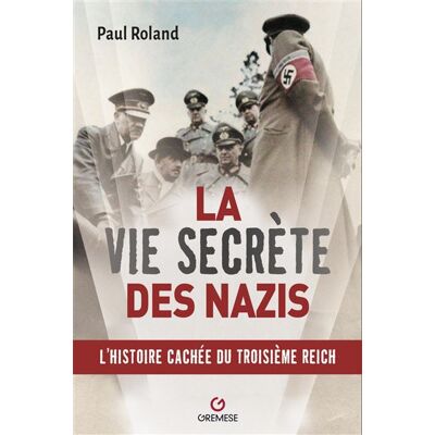 Gremese La vie secrète des nazis Gremese La vie secrète des nazis