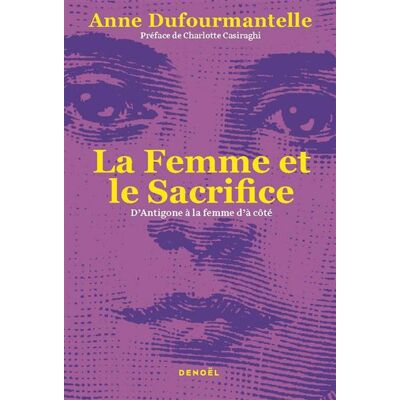 Denoël LA FEMME ET LE SACRIFICE D'ANTIGONE A LA FEMME D'A COTE Denoël LA FEMME ET LE SACRIFICE D'ANTIGONE A LA FEMME D'A COTE