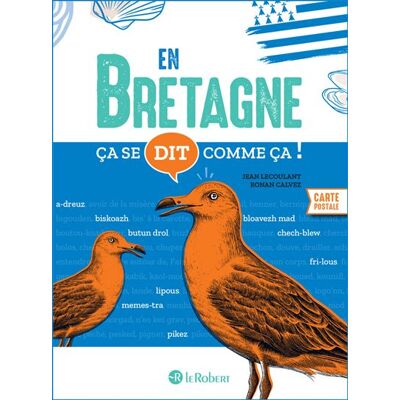 Le Robert CA SE DIT COMME CA EN BRETAGNE Le Robert CA SE DIT COMME CA EN BRETAGNE
