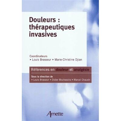Arnette Douleurs: thérapeutiques invasives Arnette Douleurs: thérapeutiques invasives