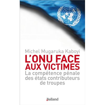 Balland L'ONU face aux victimes Balland L'ONU face aux victimes