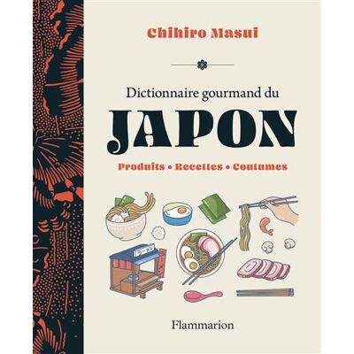 Flammarion DICT.GOURMAND DU JAPON COUTUMES LIEUX RECETTES Flammarion DICT.GOURMAND DU JAPON COUTUMES LIEUX RECETTES
