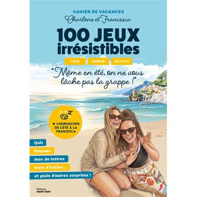 Marie Claire CAHIER DE VACANCES CHARLENE ET FRANCESCA +100 JEUX IRRESISTI Marie Claire CAHIER DE VACANCES CHARLENE ET FRANCESCA +100 JEUX IRRESISTI