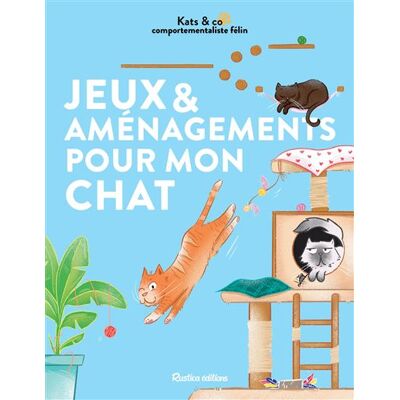 Rustica JEUX ET AMENAGEMENTS POUR MON CHAT Rustica JEUX ET AMENAGEMENTS POUR MON CHAT
