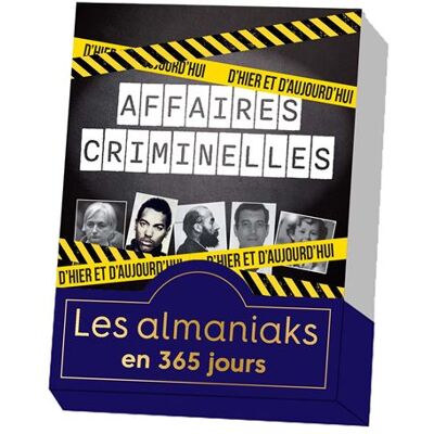 Editions 365 ALMANIAK 365 AFFAIRES CRIMINELLES D'HIER ET D'AUJOURD'HUI Editions 365 ALMANIAK 365 AFFAIRES CRIMINELLES D'HIER ET D'AUJOURD'HUI